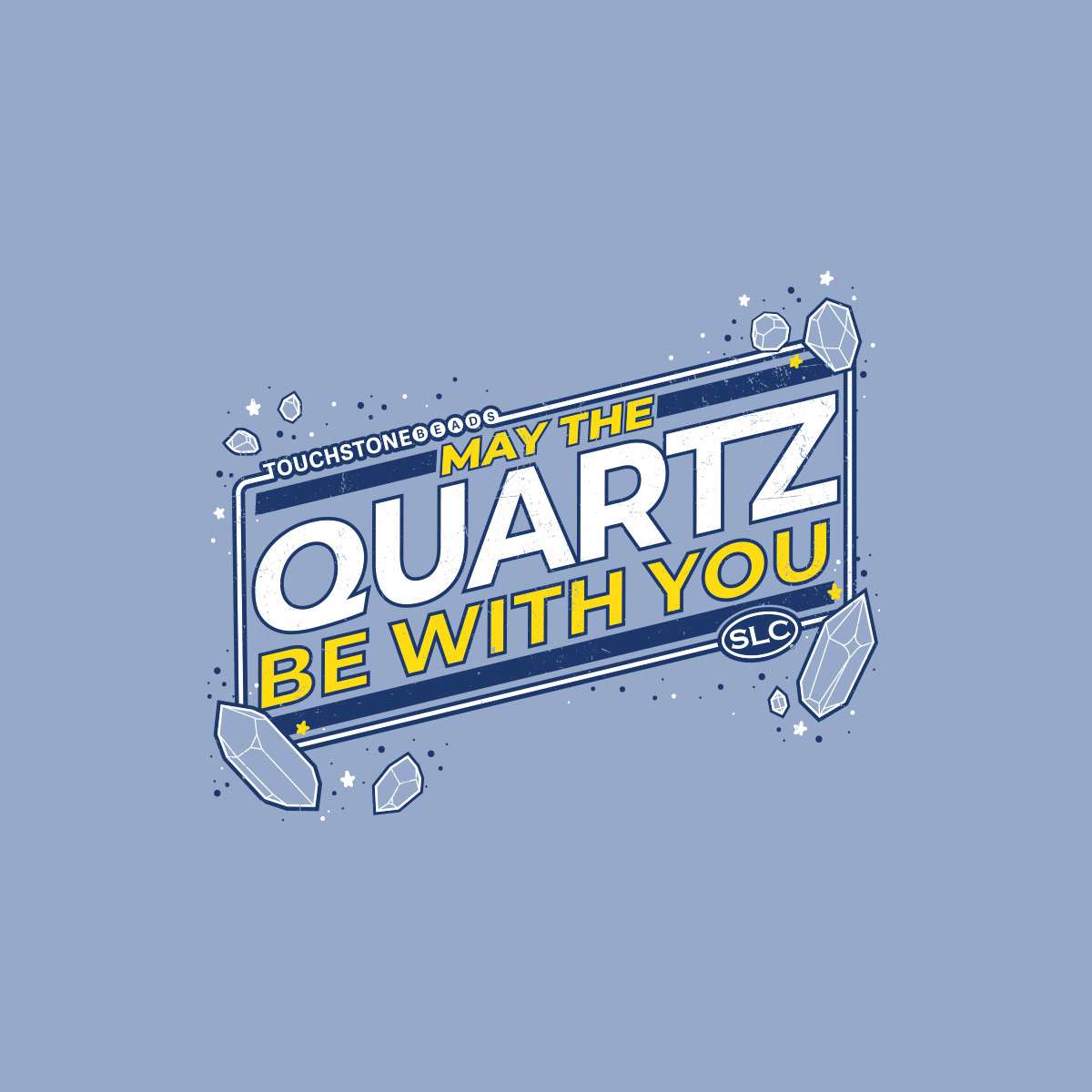 TSTST.May the Quartz Be With You.02.jpg Touchstone Beads T-Shirts Image